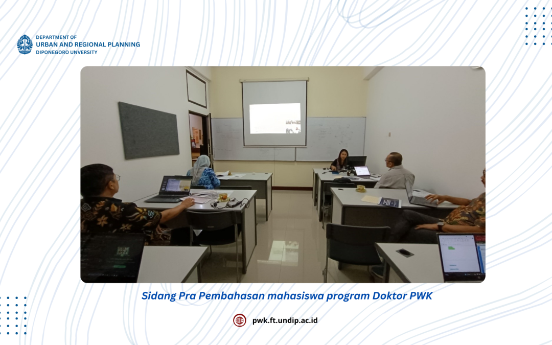 Sidang Pra Pembahasan mahasiswa program Doktor PWK